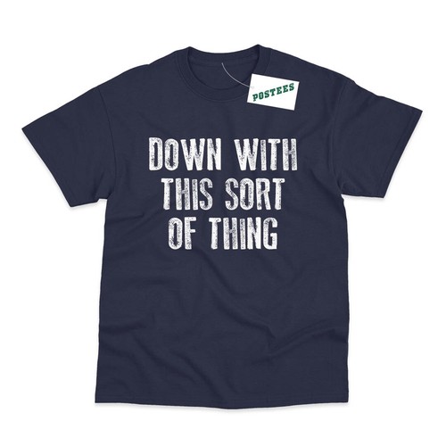 Down with this sort thing - down,